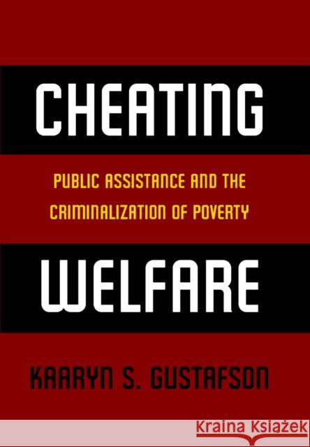 Cheating Welfare: Public Assistance and the Criminalization of Poverty
