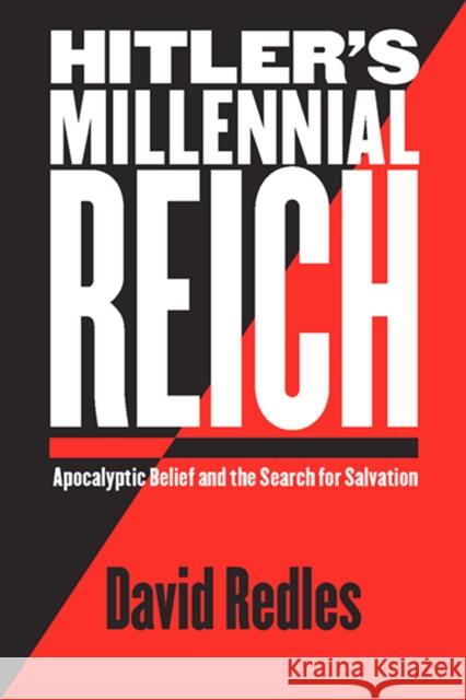 Hitler's Millennial Reich: Apocalyptic Belief and the Search for Salvation