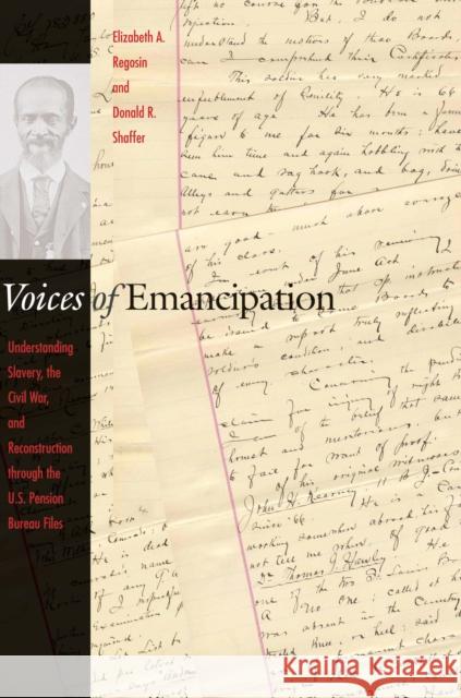 Voices of Emancipation: Understanding Slavery, the Civil War, and Reconstruction Through the U.S. Pension Bureau Files