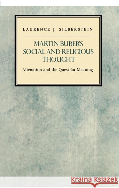 Martin Buber's Social and Religious Thought: Alienation and the Quest for Meaning