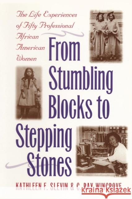 From Stumbling Blocks to Stepping Stones: The Life Experiences of Fifty Professional African American Women