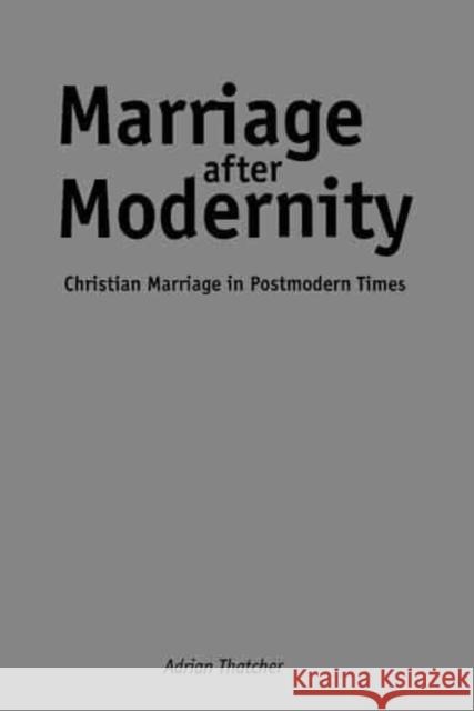 Marriage After Modernity: Christian Marriage in Postmodern Times