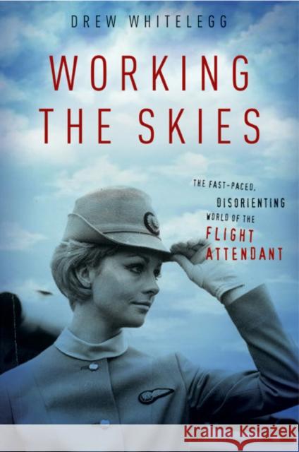 Working the Skies: The Fast-Paced, Disorienting World of the Flight Attendant