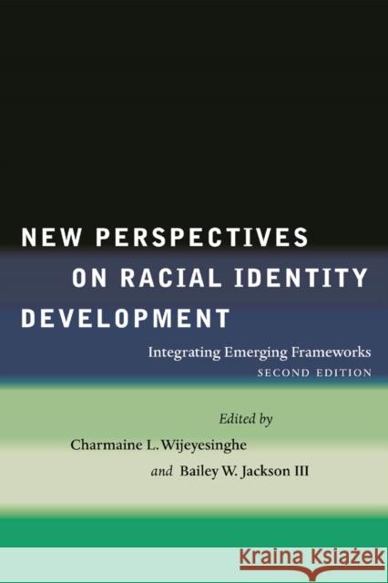 New Perspectives on Racial Identity Development: Integrating Emerging Frameworks, Second Edition