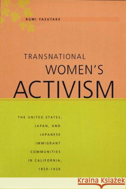 Transnational Women's Activism: The United States, Japan, and Japanese Immigrant Communities in California, 1859-1920