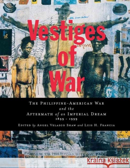 Vestiges of War: The Philippine-American War and the Aftermath of an Imperial Dream, 1899-1999