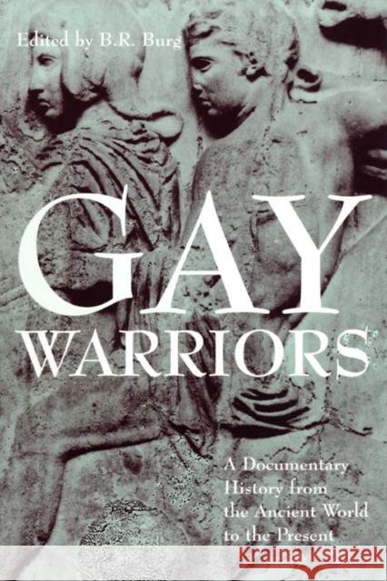 Gay Warriors: A Documentary History from the Ancient World to the Present