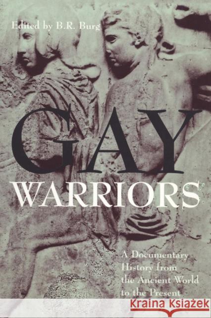 Gay Warriors: A Documentary History from the Ancient World to the Present