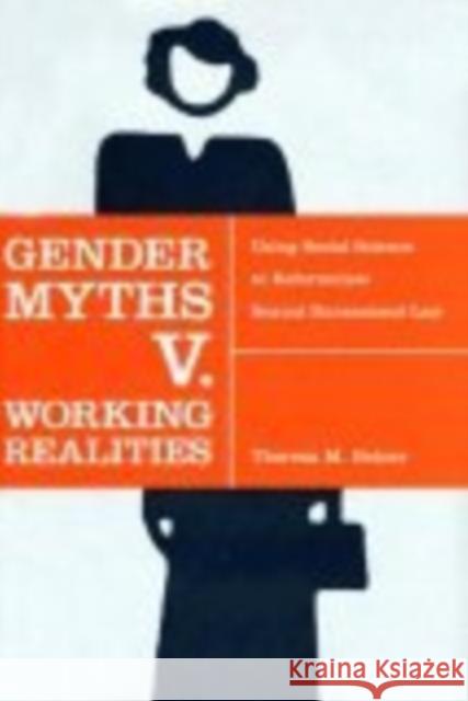 Gender Myths V. Working Realities: Using Social Science to Reformulate Sexual Harassment Law