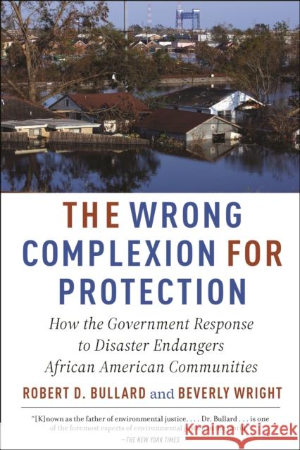 The Wrong Complexion for Protection: How the Government Response to Disaster Endangers African American Communities