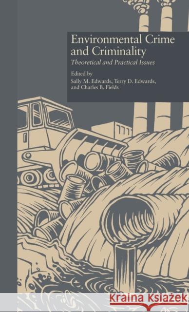 Environmental Crime and Criminality: Theoretical and Practical Issues