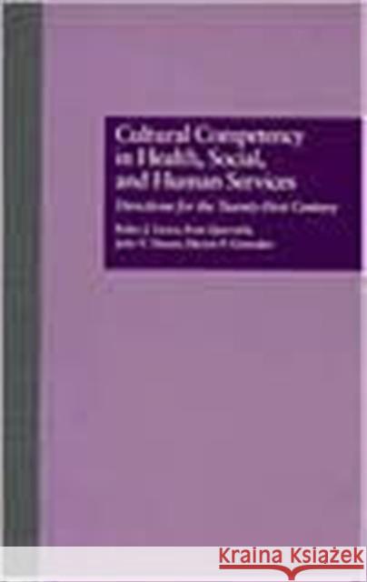 Cultural Competency in Health, Social & Human Services : Directions for the 21st Century