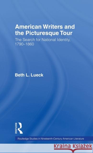 American Writers and the Picturesque Tour: The Search for National Identity, 1790-1860