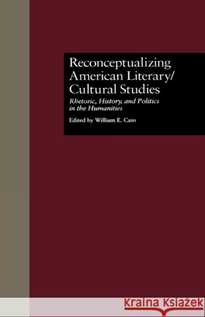 Reconceptualizing American Literary/Cultural Studies: Rhetoric, History, and Politics in the Humanities