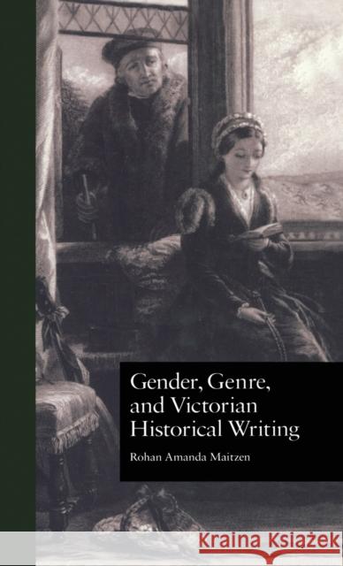 Gender, Genre, and Victorian Historical Writing