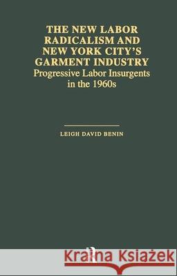 The New Labor Radicalism and New York City's Garment Industry: Progressive Labor Insurgents During the 1960s