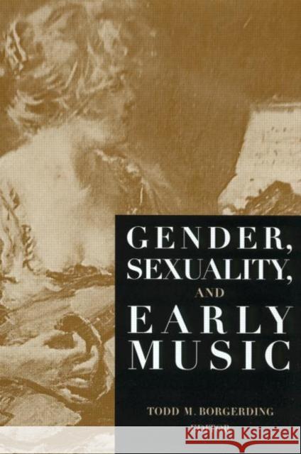 Gender, Sexuality, and Early Music