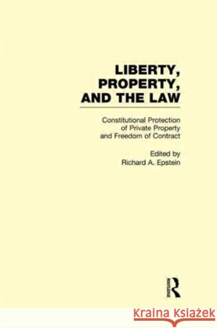 Constitutional Protection of Private Property and Freedom of Contract: Liberty, Property, and the Law