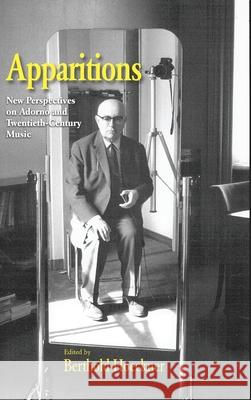 Apparitions : Essays on Adorno and Twentieth-Century Music