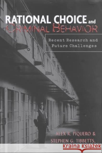 Rational Choice and Criminal Behavior: Recent Research and Future Challenges