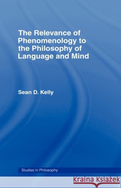 The Relevance of Phenomenology to the Philosophy of Language and Mind