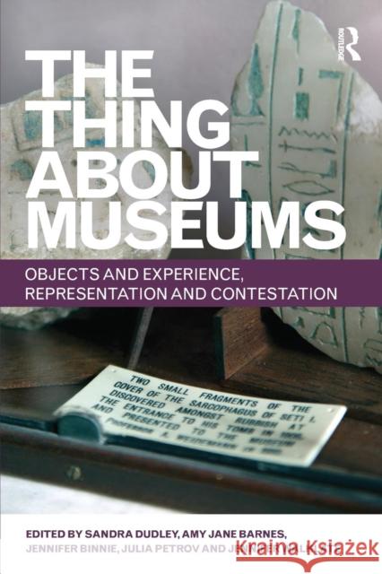 The Thing about Museums: Objects and Experience, Representation and Contestation