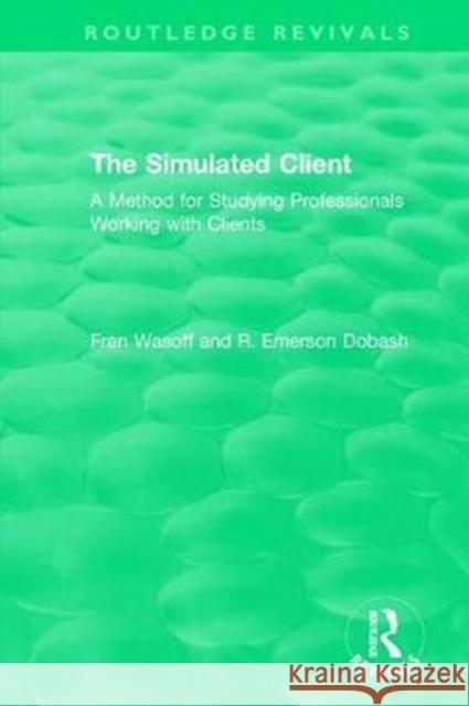 The Simulated Client (1996): A Method for Studying Professionals Working with Clients