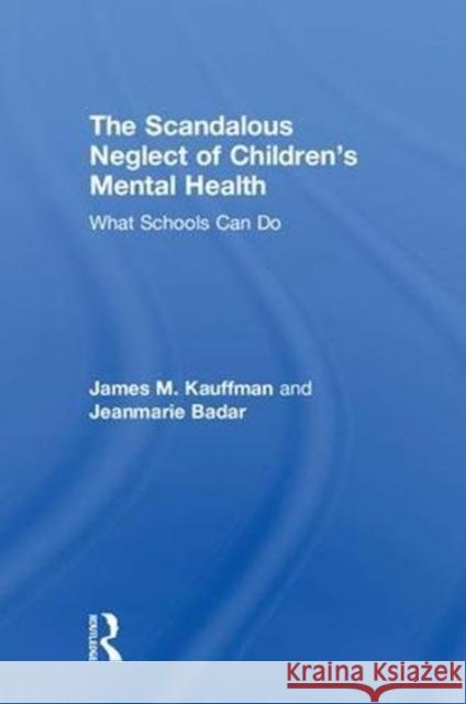 The Scandalous Neglect of Children's Mental Health: What Schools Can Do