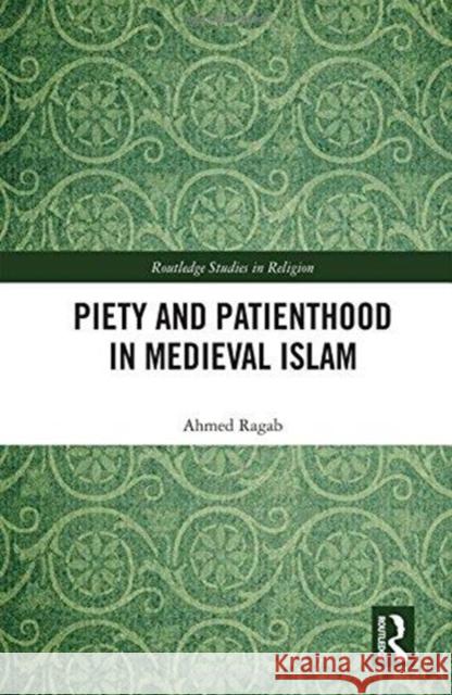 Piety and Patienthood in Medieval Islam