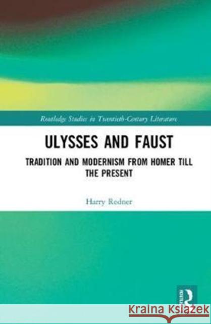 Ulysses and Faust Tradition and Modernism from Homer till the Present