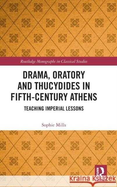 Drama, Oratory and Thucydides in Fifth-Century Athens: Teaching Imperial Lessons