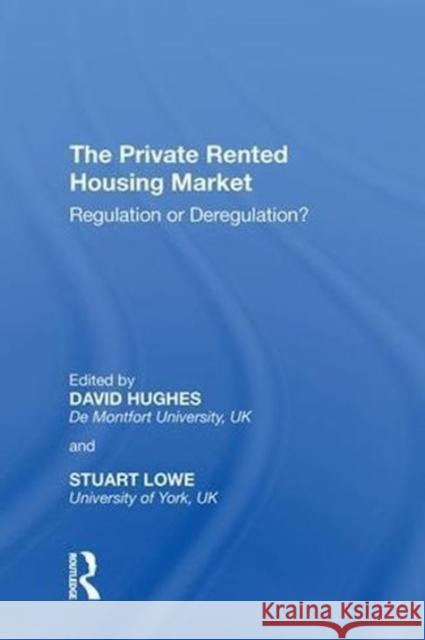 The Private Rented Housing Market: Regulation or Deregulation?