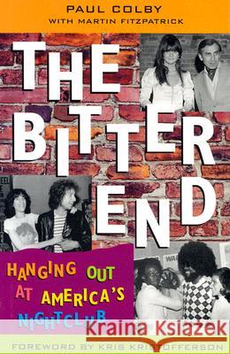 The Bitter End : Hanging Out at America's Nightclub