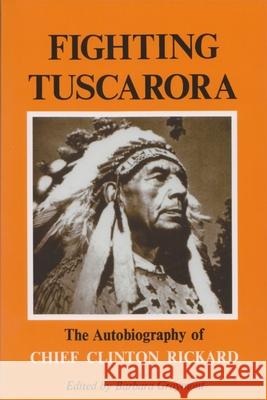 Fighting Tuscarora: The Autobiography of Chief Clinton Rickard
