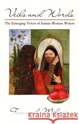 Veils and Words: The Emerging Voices of Iranian Women Writers