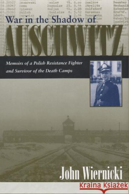 War in the Shadow of Auschwitz: Memoirs of a Polish Resistance Fighter and Survivor of the Death Camps