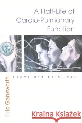 Half-Life of Cardio-Pulmonary Function: Poems and Paintings