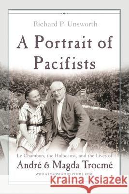 A Portrait of Pacifists: Le Chambon, the Holocaust and the Lives of Andre and Magda Trocme