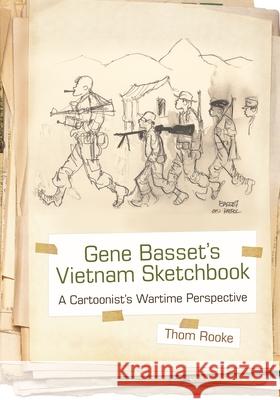 Gene Basset's Vietnam Sketchbook: A Cartoonist's Wartime Perspective