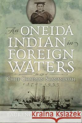 An Oneida Indian in Foreign Waters: The Life of Chief Chapman Scanandoah, 1870-1953