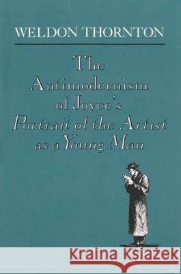 The Antimodernism of Joyce's Portrait of the Artist as a Young Man