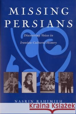 Missing Persians: Discovering Voices in Iranian Cultural History