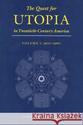 The Quest for Utopia in Twentieth-Century America: Volume I: 1900-1960