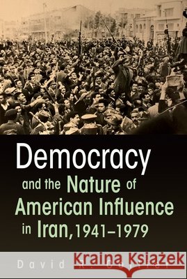 Democracy and the Nature of American Influence in Iran, 1941-1979