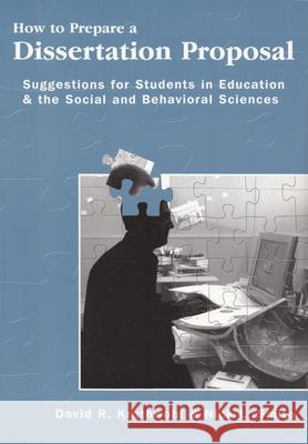 How to Prepare a Dissertation Proposal: Suggestions for Students in Education and the Social and Behavioral Sciences