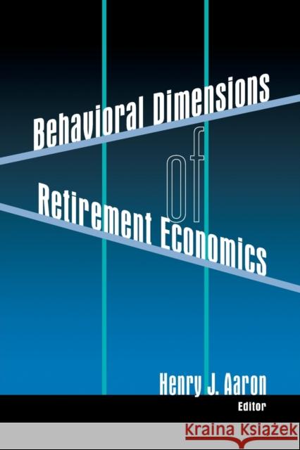 Behavioral Dimensions of Retirement Economics