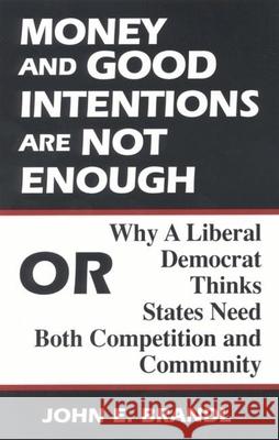 Money and Good Intentions Are Not Enough: Or, Why a Liberal Democrat Thinks States Need Both Competition and Community