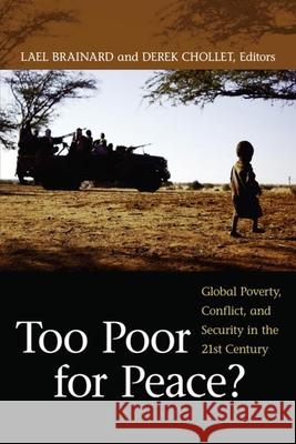 Too Poor for Peace?: Global Poverty, Conflict, and Security in the 21st Century