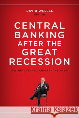 Central Banking After the Great Recession: Lessons Learned, Challenges Ahead