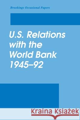 U.S. Relations with the World Bank, 1945-92